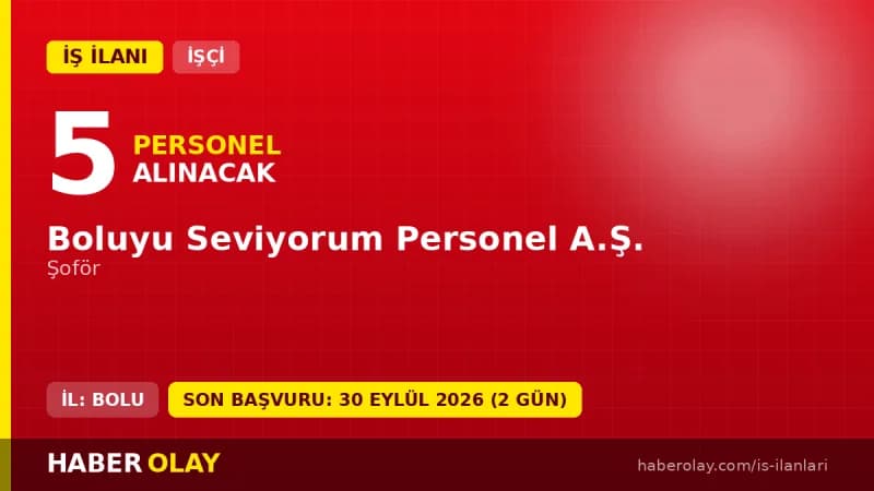 Bolu Belediyesi şirketi Boluyu Seviyorum Personel A.Ş. 5 şoför mevsimlik işçi alımı ilanı