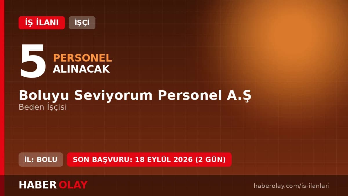 Boluyu Seviyorum Personel A.Ş tarafından Bolu Belediyesi için 5 beden işçisi mevsimlik işçi alımı ilanı