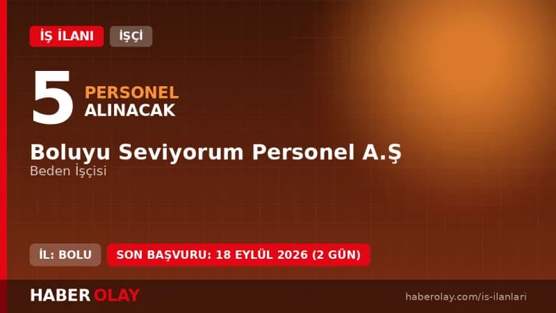 Boluyu Seviyorum Personel A.Ş tarafından Bolu Belediyesi için 5 beden işçisi mevsimlik işçi alımı ilanı