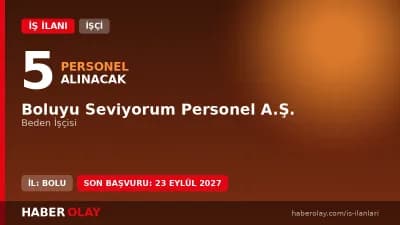 Boluyu Seviyorum Personel A.Ş. Bolu'da 5 beden işçisi mevsimlik işçi alımı ilanı