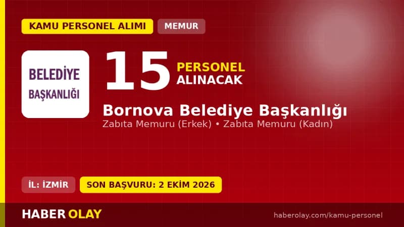 Bornova Belediyesi 15 zabıta memuru alımı başvuru şartları ve detayları