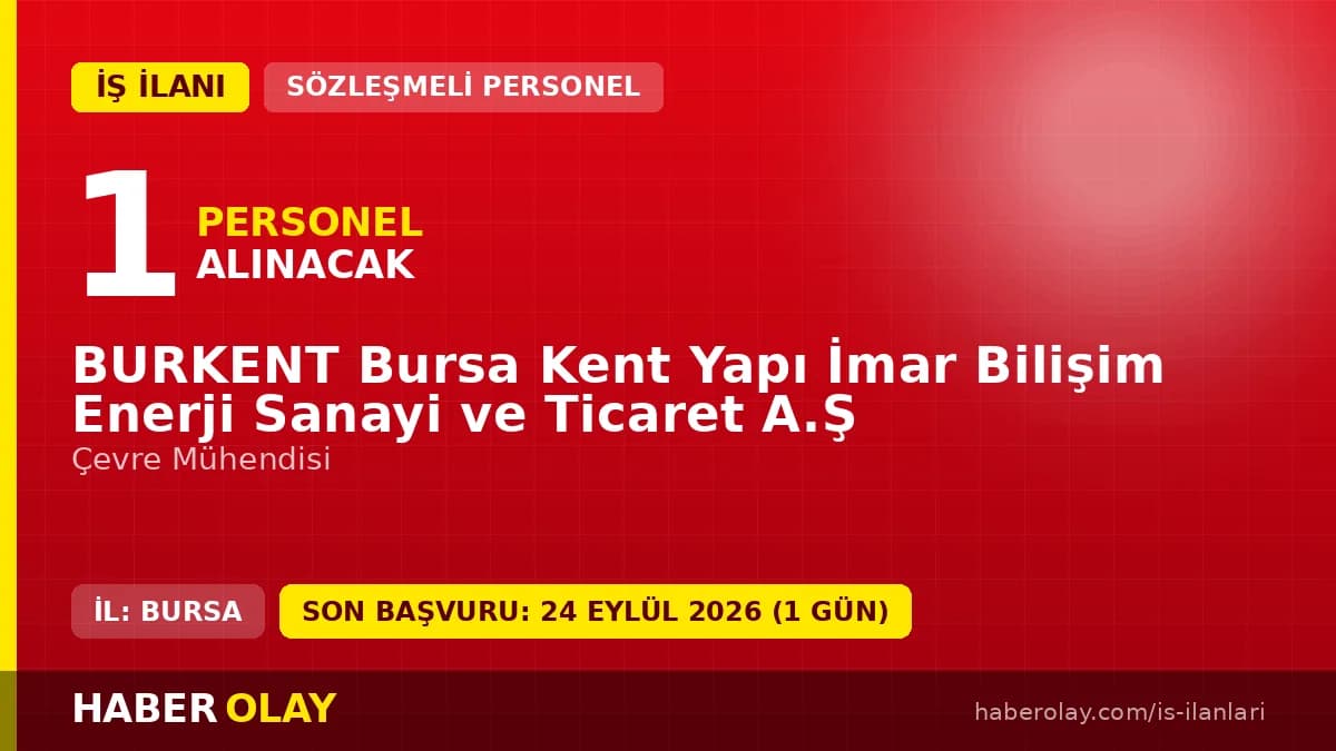 BURKENT Bursa Kent Yapı 1 çevre mühendisi personel alımı ilanı başvuru detayları