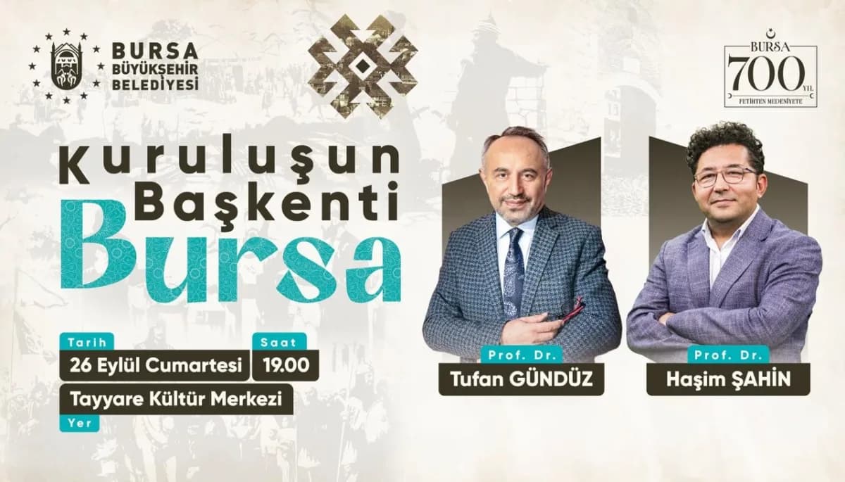 Bursa’da 700. yıl etkinlikleri kapsamında düzenlenen Kuruluşun Başkenti Bursa söyleşisi afişi