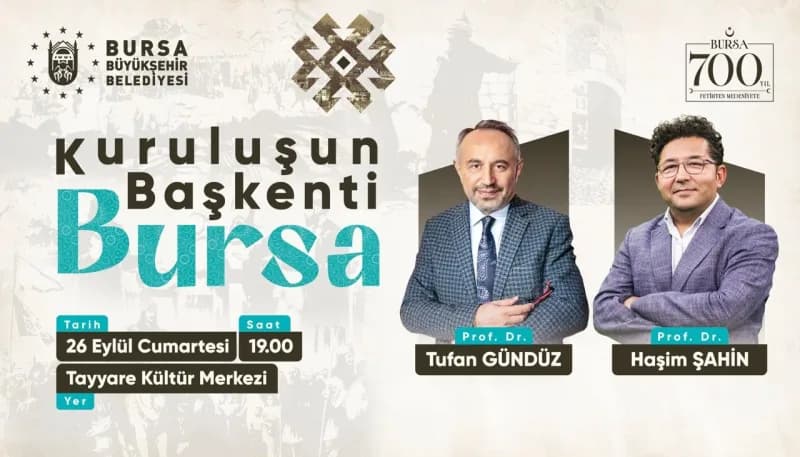 Bursa’da 700. yıl etkinlikleri kapsamında düzenlenen Kuruluşun Başkenti Bursa söyleşisi afişi