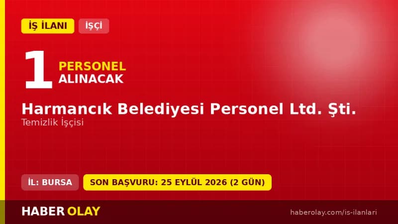 Bursa Harmancık Belediyesi Personel Ltd. Şti. temizlik işçisi alımı ilanı başvuru detayları