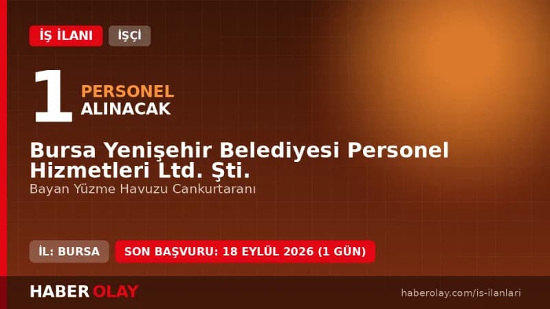 Bursa Yenişehir Belediyesi Personel Hizmetleri Ltd.Şti. 1 geçici cankurtaran işçisi alımı ilanı