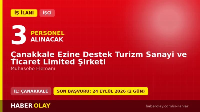 Çanakkale Ezine Destek Turizm Sanayi ve Ticaret Ltd. Şti. muhasebe elemanı iş ilanı