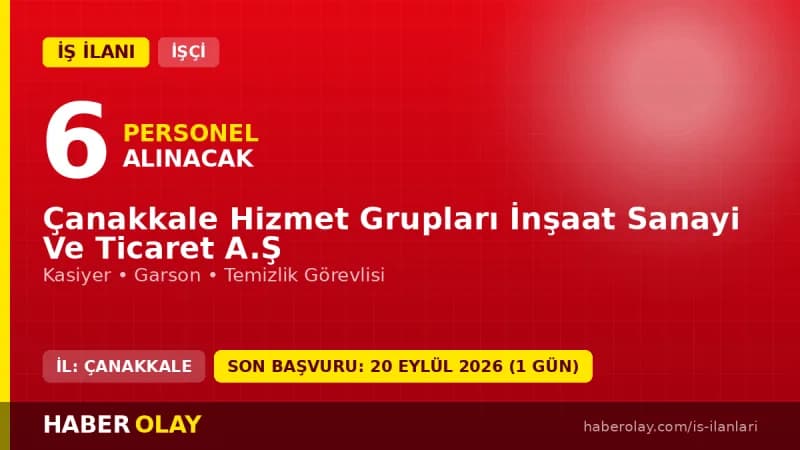 Çanakkale Hizmet Grupları İnşaat Sanayi ve Ticaret A.Ş. işçi alımı ilanı 2026