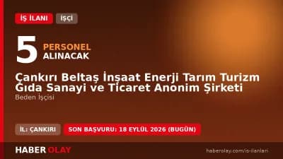 Çankırı Beltaş İnşaat Enerji Tarım Turizm Gıda Sanayi ve Ticaret A.Ş. beden işçisi alımı ilanı