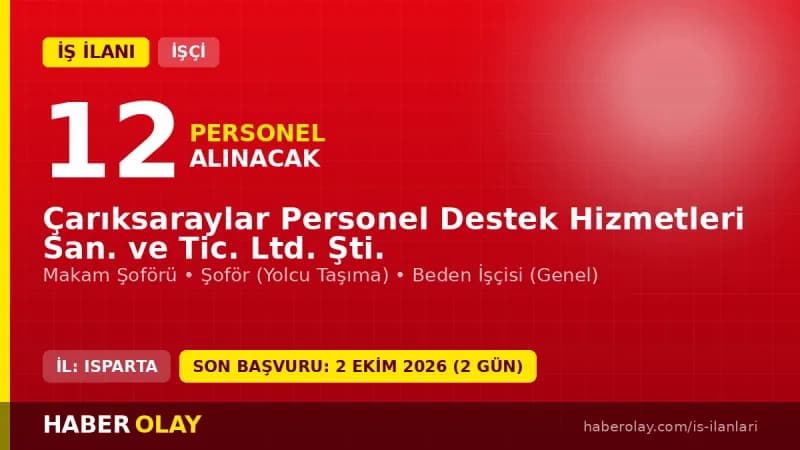 Çarıksaraylar Personel Destek Hizmetleri Ltd. Şti. işçi alımı ilanı, Şarkikaraağaç Isparta