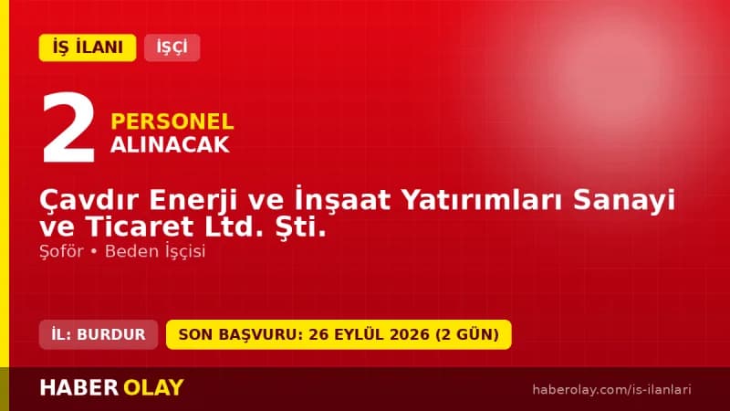 Çavdır Enerji ve İnşaat Ltd. Şti. 2 geçici işçi alımı ilanı Burdur Çavdır