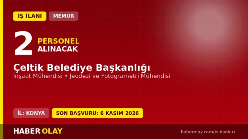 Çeltik Belediye Başkanlığı 2026 yılı mühendis memur alımı ilanı başvuru detayları
