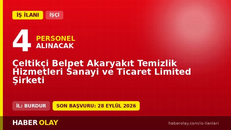 Çeltikçi Belpet Akaryakıt Temizlik Hizmetleri Ltd. Şti. 4 beden işçisi geçici personel alımı ilanı