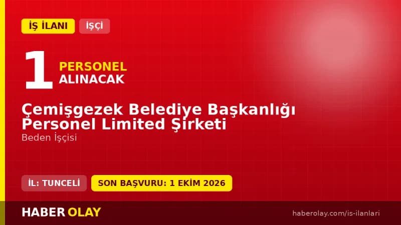 Çemişgezek Belediye Başkanlığı Personel Ltd. Şti. beden işçisi alımı ilanı