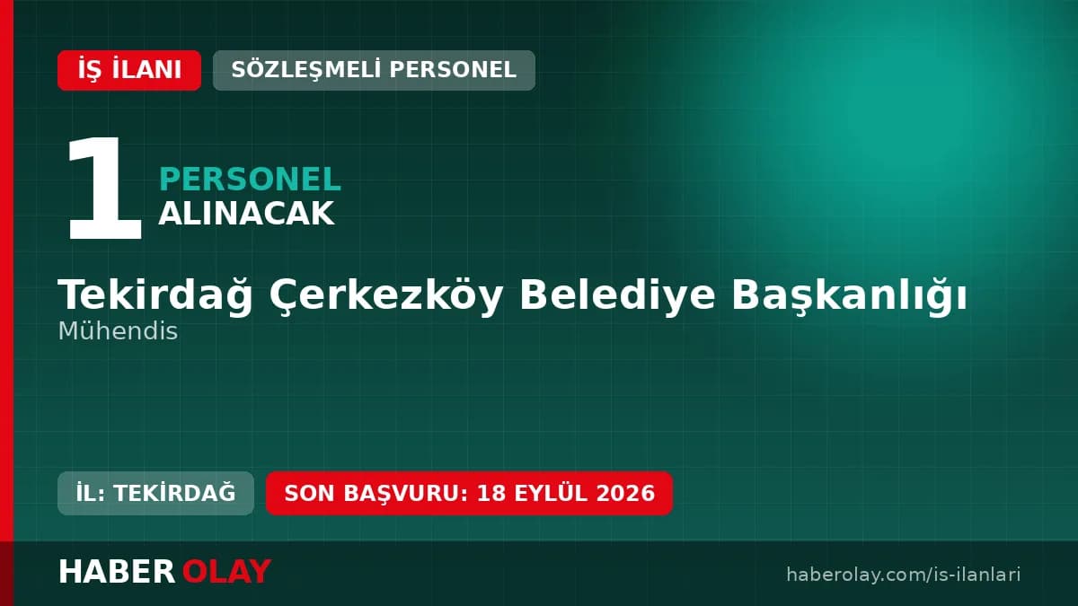 Tekirdağ Çerkezköy Belediyesi sözleşmeli mühendis alımı duyurusu ve başvuru detayları