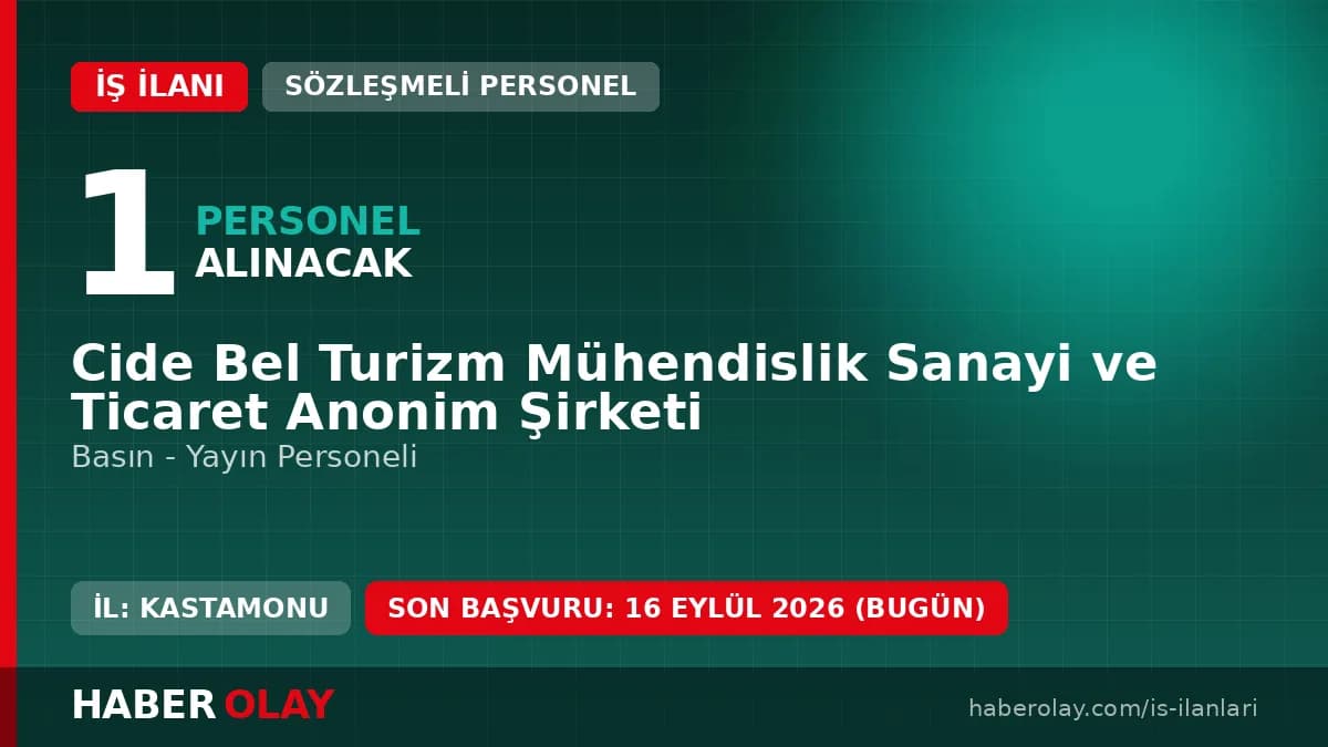 Cide Bel Turizm Mühendislik Sanayi ve Ticaret A.Ş. basın-yayın personeli alımı ilanı