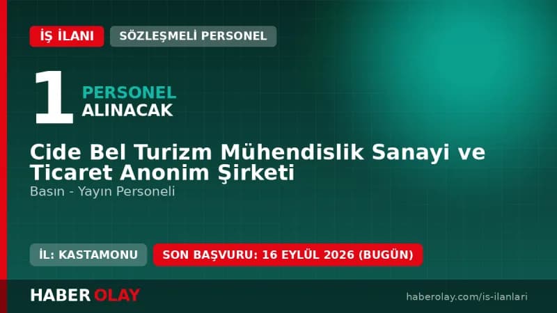 Cide Bel Turizm Mühendislik Sanayi ve Ticaret A.Ş. basın-yayın personeli alımı ilanı