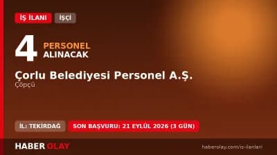 Tekirdağ Çorlu Belediyesi Personel A.Ş. 4 geçici çöpçü işçisi alımı ilanı