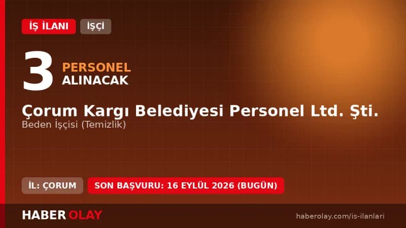 Çorum Kargı Belediyesi Personel Ltd. Şti. beden işçisi temizlik personeli alımı ilanı