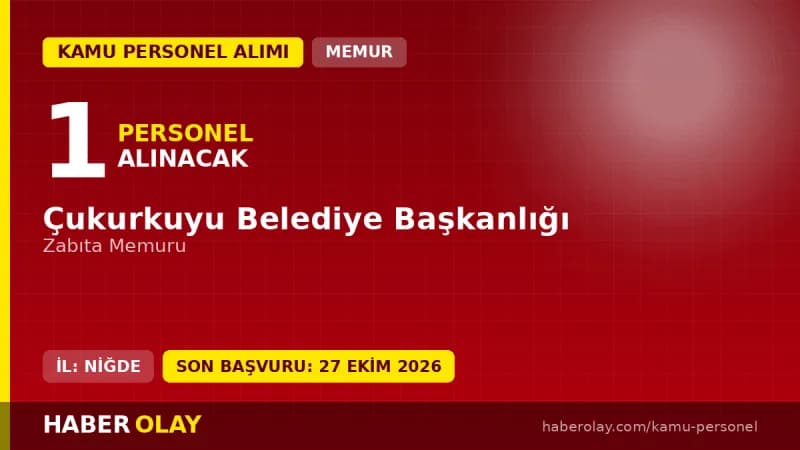 Çukurkuyu Belediyesi Niğde'de 1 zabıta memuru alımı ilanı başvuru detayları