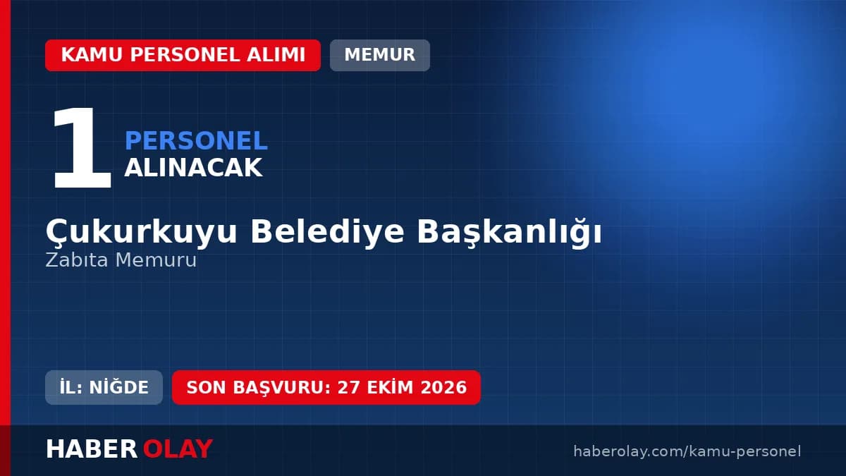 Çukurkuyu Belediyesi Niğde'de 1 zabıta memuru alımı ilanı başvuru detayları
