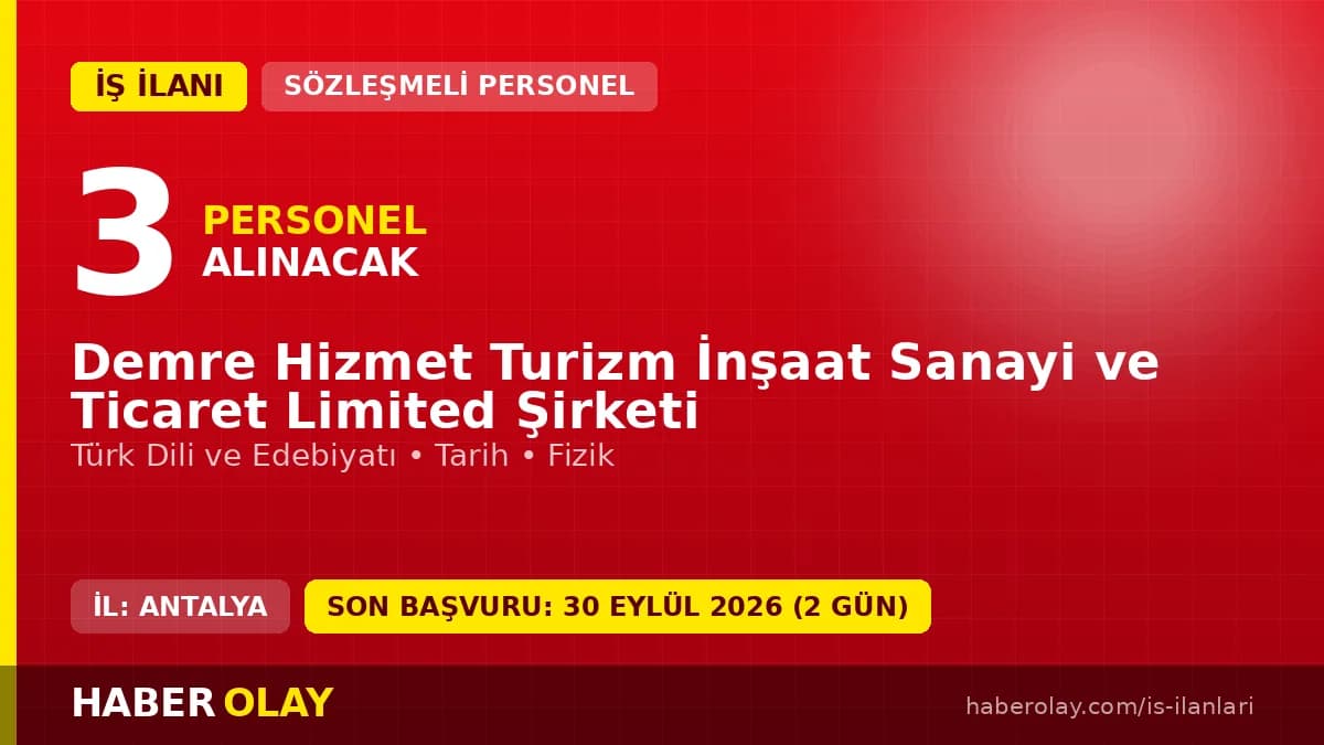 Demre Hizmet Turizm İnşaat Sanayi ve Ticaret Ltd. Şti. personel alımı ilanı Antalya Demre