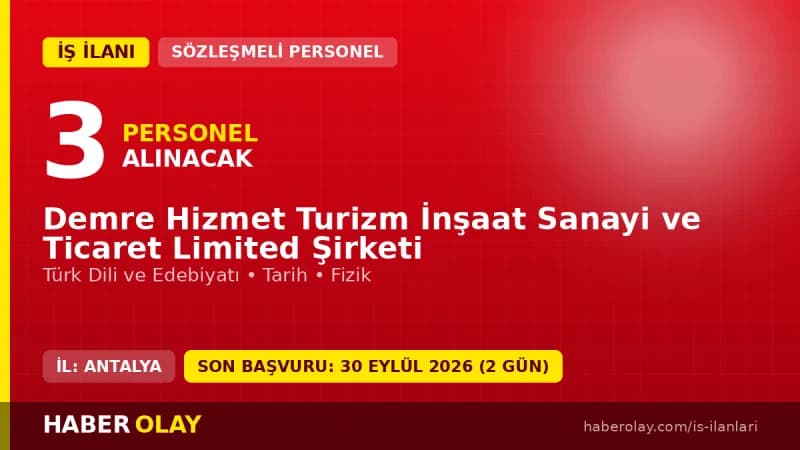 Demre Hizmet Turizm İnşaat Sanayi ve Ticaret Ltd. Şti. personel alımı ilanı Antalya Demre