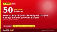 Denizli Büyükşehir Belediyesi Ulaşım Sanayi Ticaret A.Ş. 50 şehir içi otobüs şoförü alımı ilanı