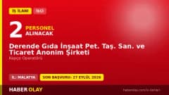 Derende Gıda İnşaat Pet. Taş. San. ve Tic. A.Ş. kepçe operatörü işçi alımı ilanı