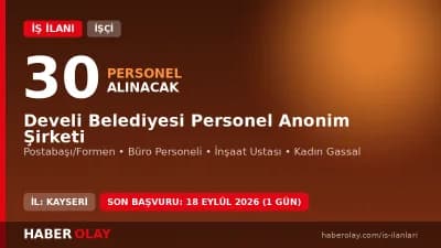 Develi Belediyesi Personel AŞ 2026 yılı 30 geçici işçi alımı ilanı başvuru detayları