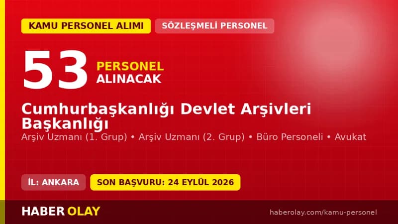 Devlet Arşivleri Başkanlığı 53 sözleşmeli personel alımı başvuru detayları