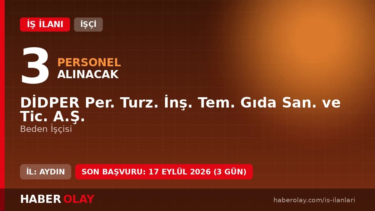 Didper AŞ 3 beden işçisi alımı başvuru şartları ve detayları