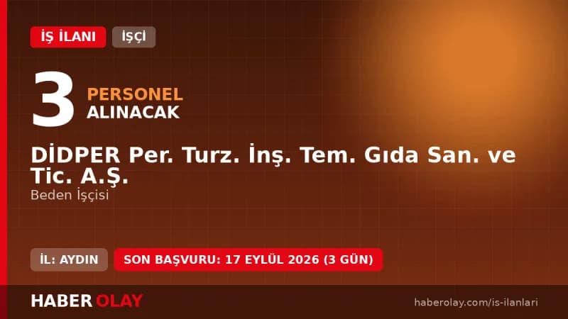 Didper AŞ 3 beden işçisi alımı başvuru şartları ve detayları