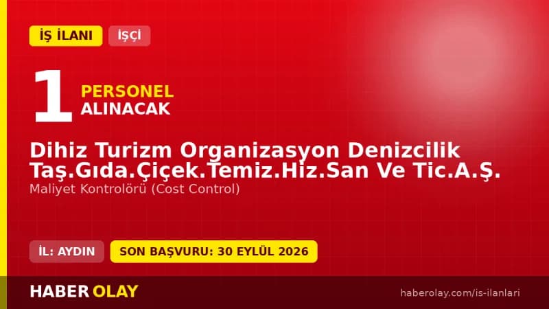 Dihiz Turizm Organizasyon AŞ maliyet kontrolörü personel alımı başvuru detayları ve şartları