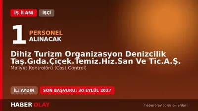 Dihiz Turizm Organizasyon AŞ maliyet kontrolörü personel alımı başvuru detayları ve şartları