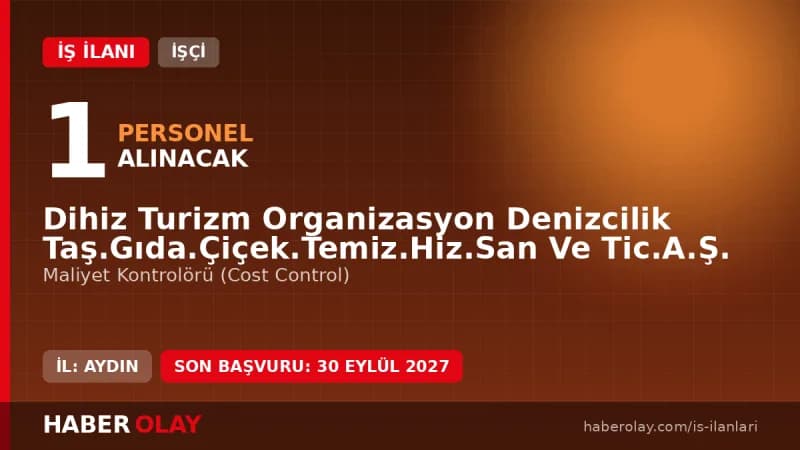 Dihiz Turizm Organizasyon AŞ maliyet kontrolörü personel alımı başvuru detayları ve şartları