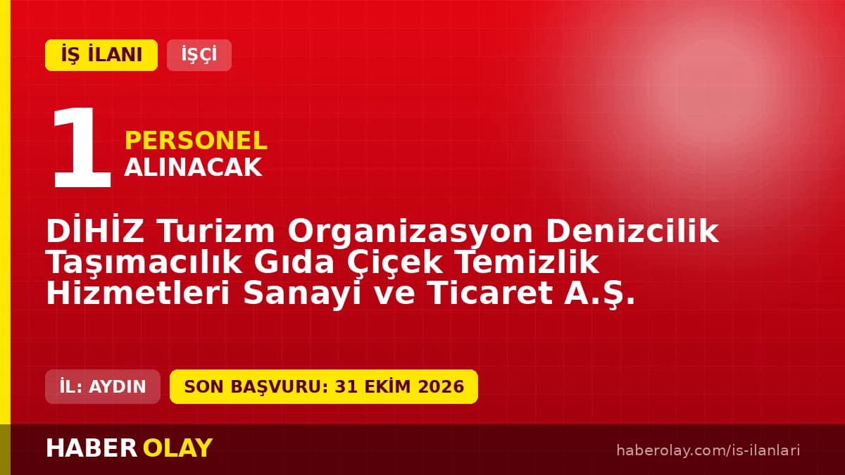 DİHİZ Turizm Organizasyon Didim 1 servis aracı şoförü geçici işçi alımı ilanı