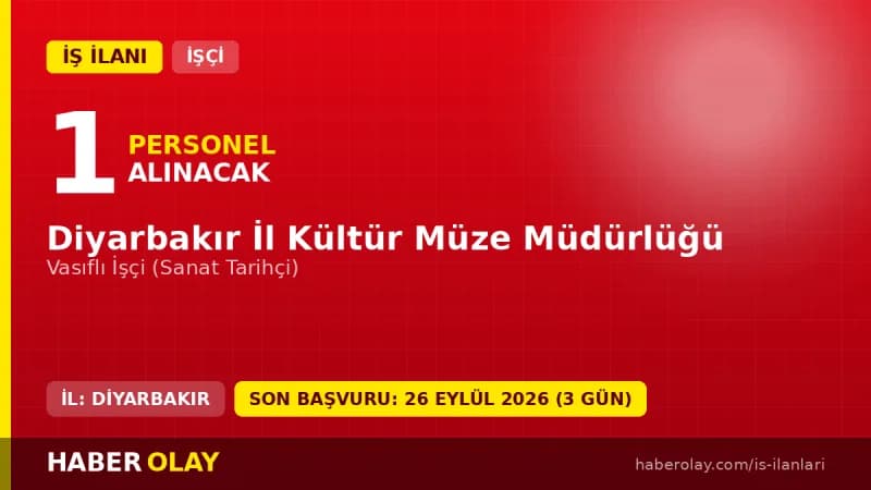 Diyarbakır İl Kültür Müze Müdürlüğü Silvan Barajı Kurtarma Kazısı için vasıflı işçi alımı ilanı