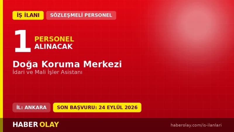 Doğa Koruma Merkezi İdari ve Mali İşler Asistanı Alımı Başvuru Detayları