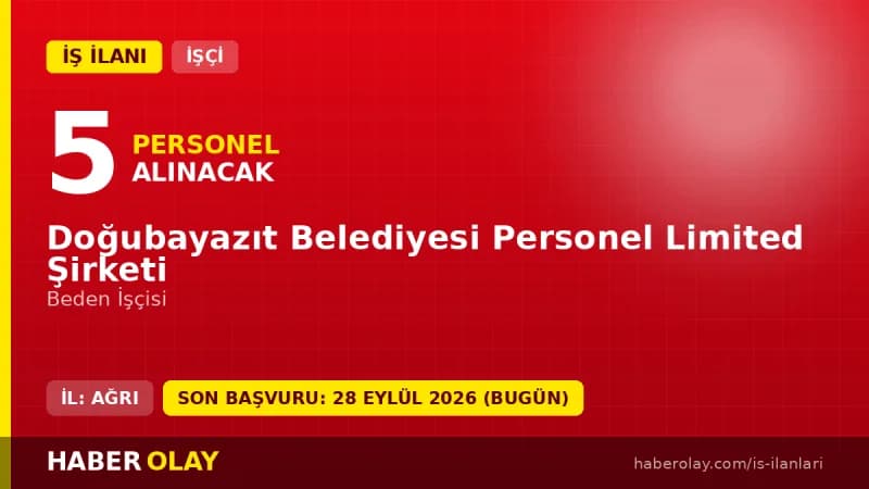 Doğubayazıt Belediyesi Personel Ltd. Şti. 5 beden işçisi alımı ilanı başvuru detayları