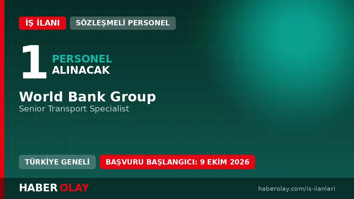 Dünya Bankası Grubu Senior Transport Specialist pozisyonu iş ilanı