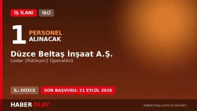 Düzce Beltaş İnşaat A.Ş. loder operatörü alımı başvuru şartları ve detayları