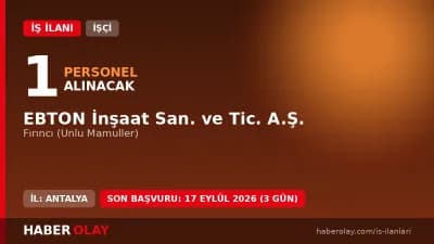 EBTON İnşaat personel alımı fırıncı kadrosu başvuru şartları ve detayları