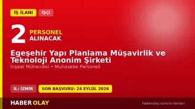Egeşehir Yapı Planlama İzmir'de 2 işçi alımı için başvurular başladı
