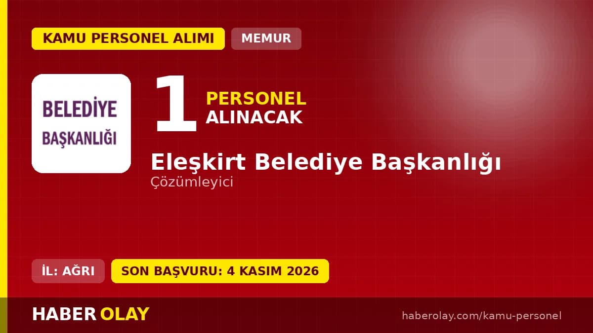 Eleşkirt Belediyesi 1 Çözümleyici memur alımı için başvuru ve sınav detayları
