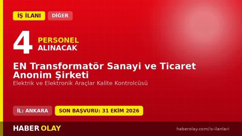 EN Transformatör Sanayi ve Ticaret A.Ş. kalite kontrol yardımcı personel alımı ilanı