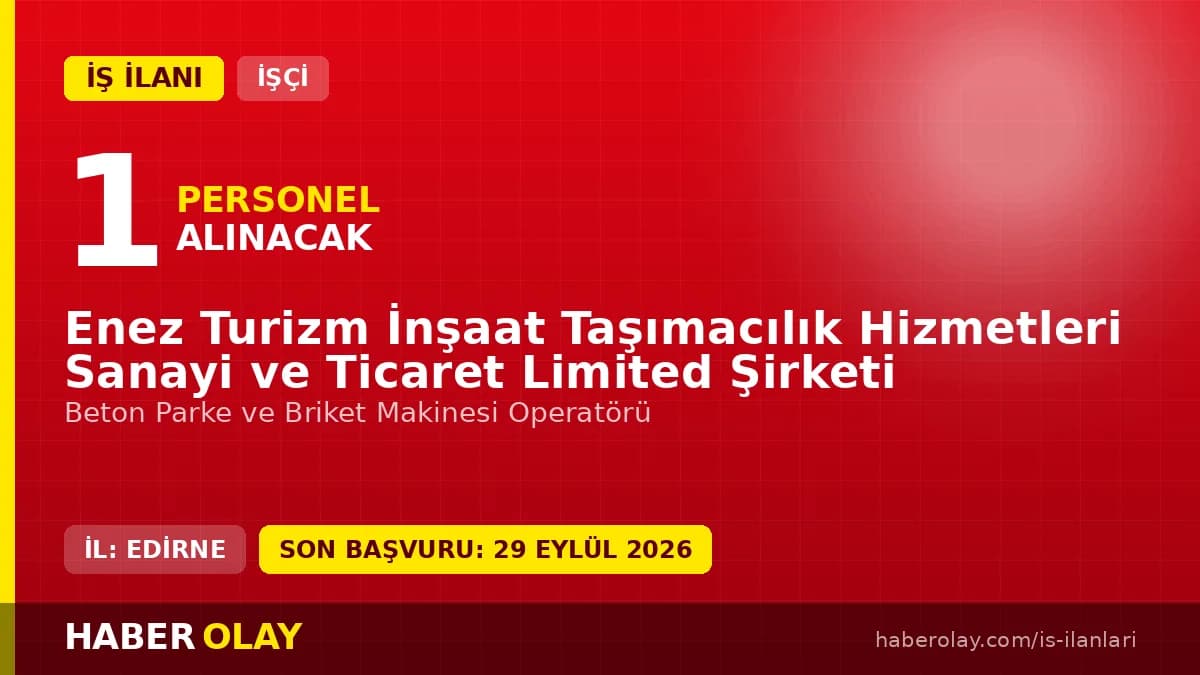 Enez Turizm İnşaat Taşımacılık Beton Parke ve Briket Makinesi Operatörü iş ilanı