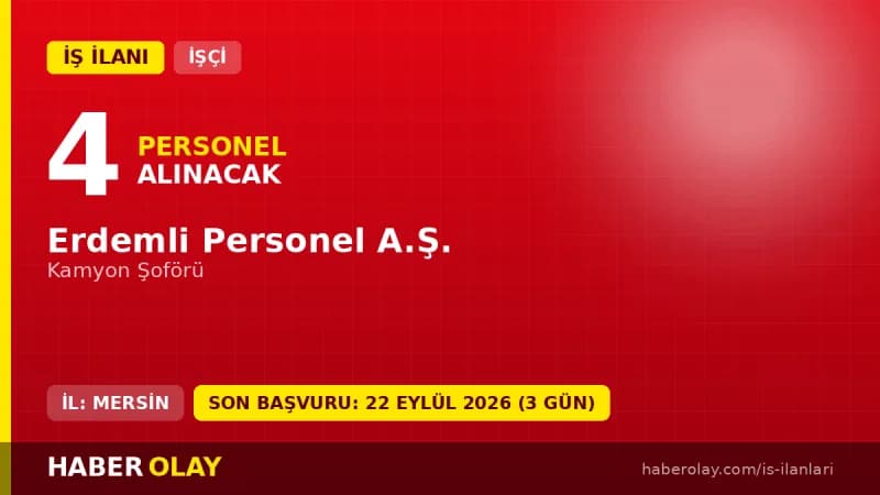 Erdemli Personel A.Ş. Mersin Erdemli 4 kamyon şoförü geçici işçi alımı ilanı
