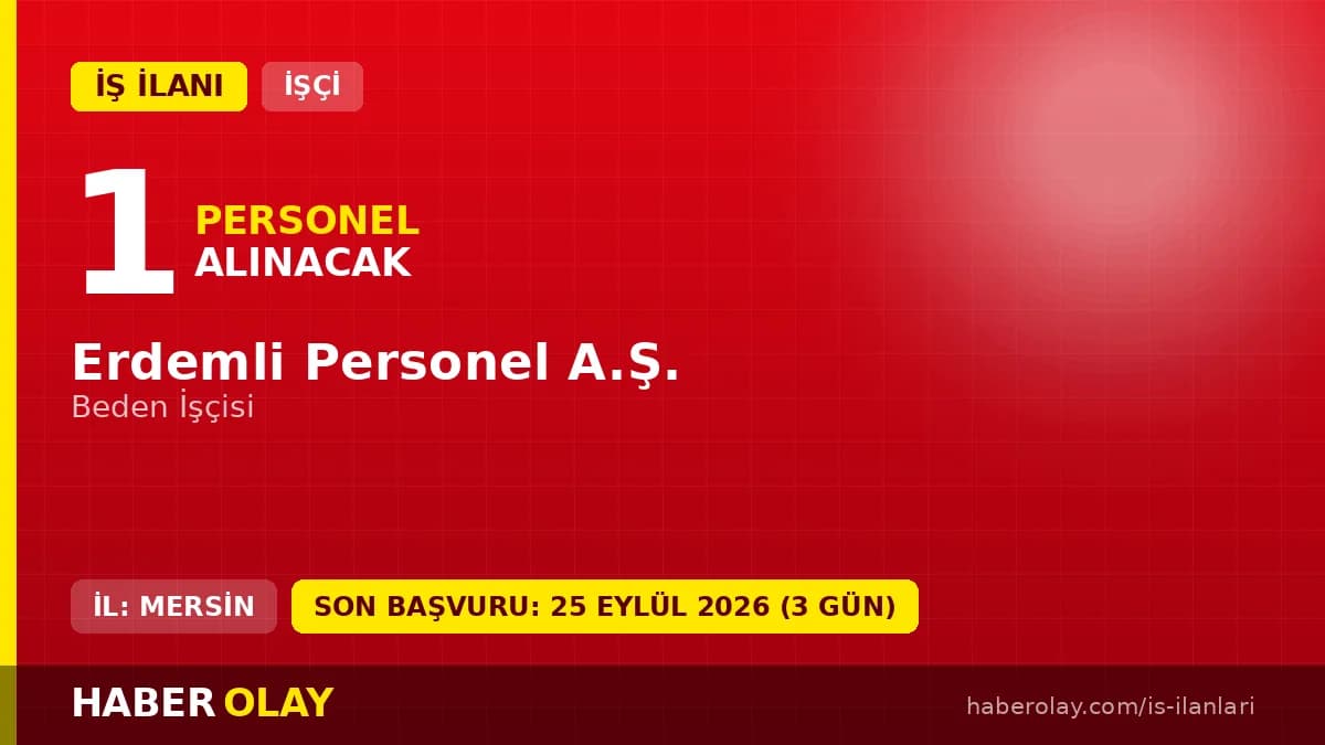 Erdemli Personel A.Ş. Mersin Erdemli'de beden işçisi geçici işçi alımı ilanı