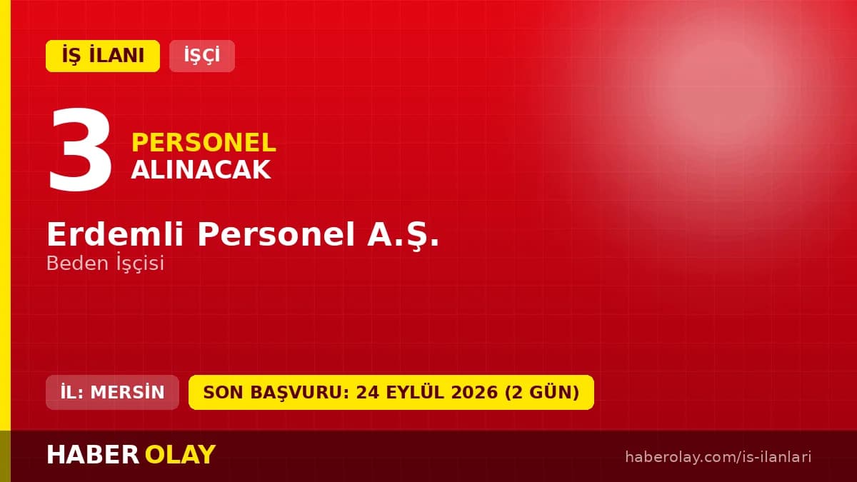 Erdemli Personel A.Ş. Mersin Erdemli'de 3 beden işçisi geçici işçi alımı ilanı